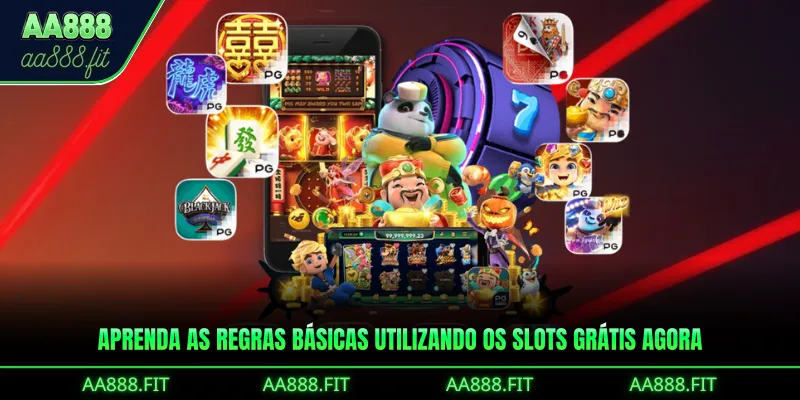 Aprenda as regras básicas utilizando os Slots Grátis agora