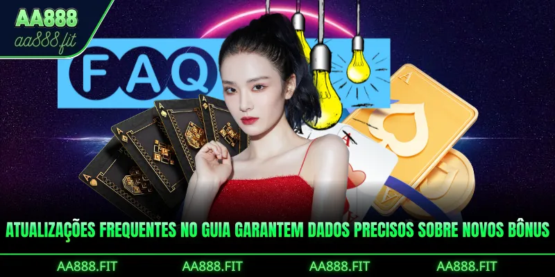 Atualizações frequentes no guia garantem dados precisos sobre novos bônus