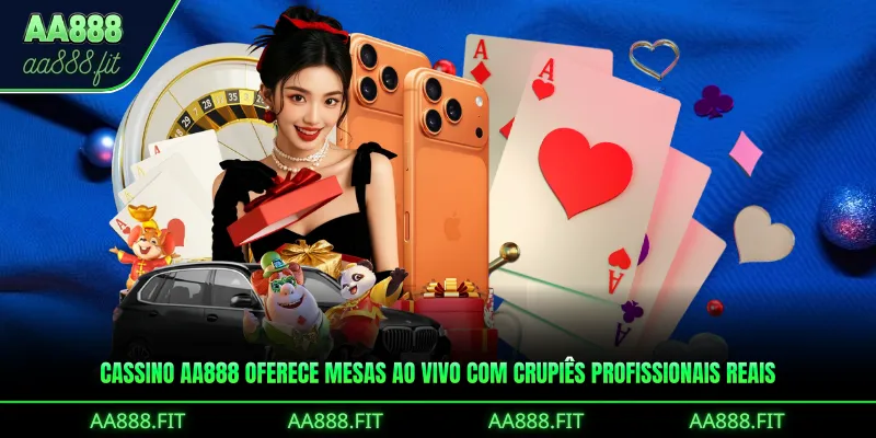 Cassino AA888 oferece mesas ao vivo com crupiês profissionais reais