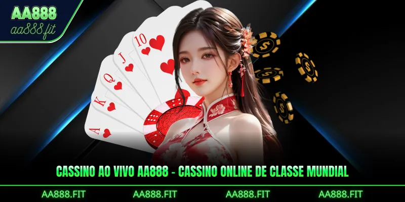 Cassino ao Vivo AA888 – Cassino Online de Classe Mundial