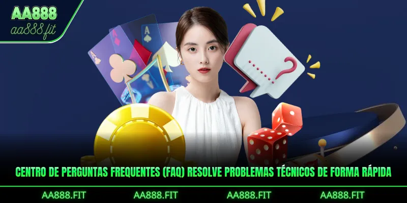 Centro de Perguntas Frequentes (FAQ) resolve problemas técnicos de forma rápida
