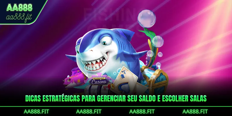 Dicas estratégicas para gerenciar seu saldo e escolher salas