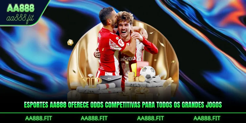 Esportes AA888 oferece odds competitivas para todos os grandes jogos