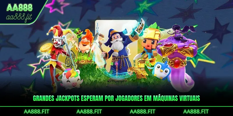 Grandes jackpots esperam por jogadores em máquinas virtuais