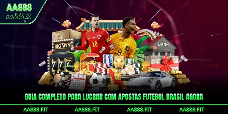 Guia completo para lucrar com apostas futebol brasil agora