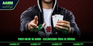 Poker Online Na AA888 – Esclarecendo Todas As Dúvidas