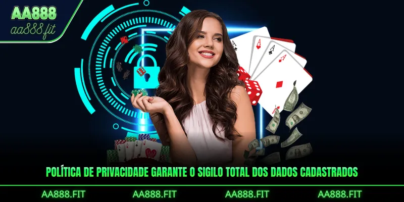 Política de Privacidade garante o sigilo total dos dados cadastrados