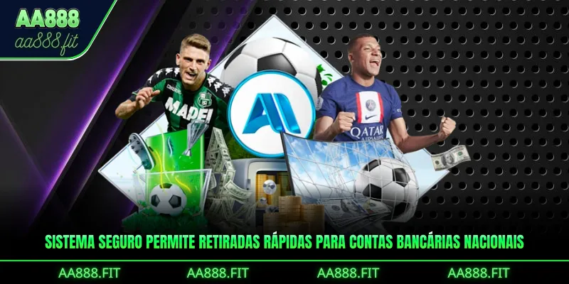 Sistema seguro permite retiradas rápidas para contas bancárias nacionais