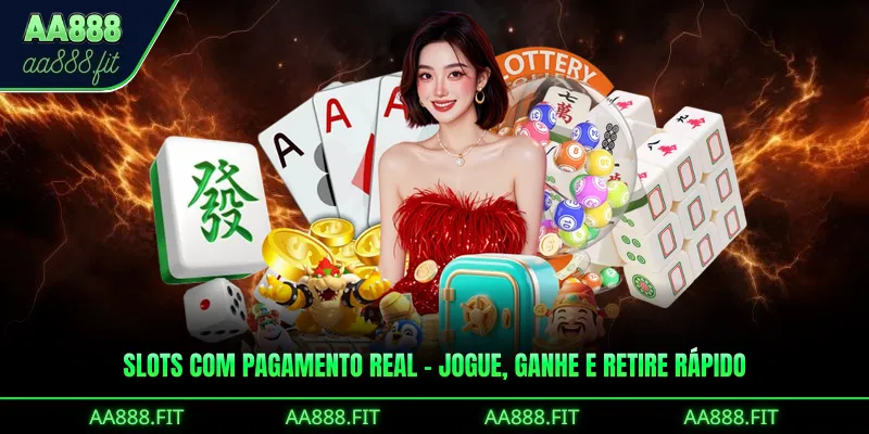 Slots com Pagamento Real – Jogue, Ganhe e Retire Rápido