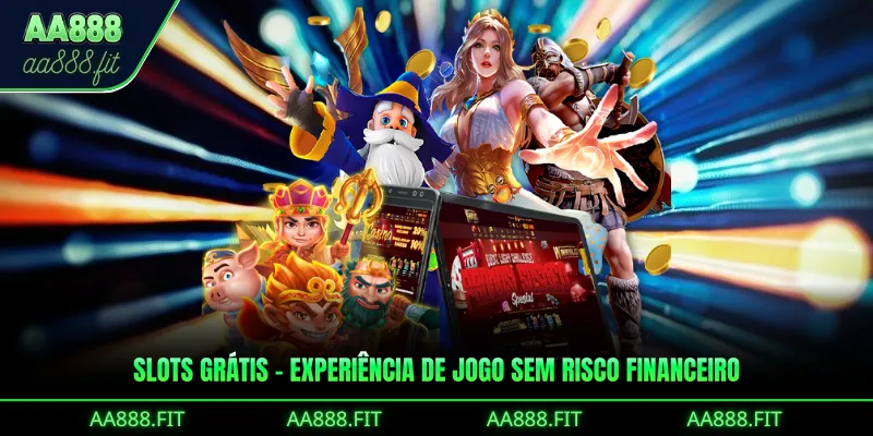 Slots Grátis – Experiência De Jogo Sem Risco Financeiro