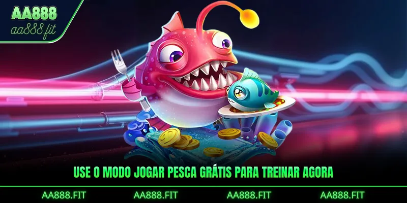 Use o modo Jogar Pesca Grátis para treinar agora
