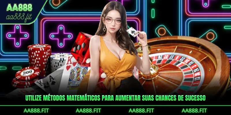 Utilize métodos matemáticos para aumentar suas chances de sucesso